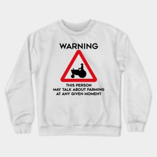 Farming Design Warning This Person May Talk About Farming At Any Given Moment Crewneck Sweatshirt